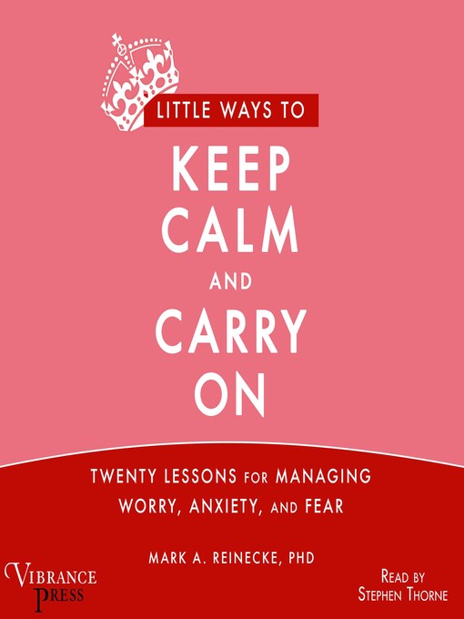 Title details for Little Ways to Keep Calm and Carry On by Mark A. Reinecke - Available